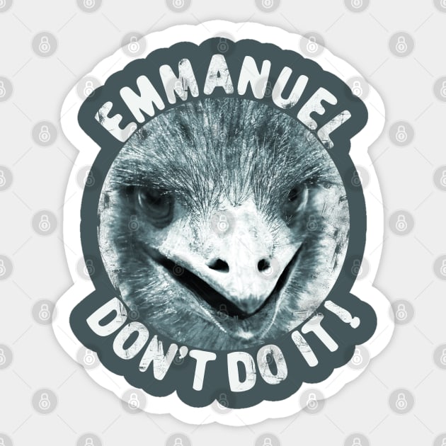 Emmanuels Don't Do it Sticker by alcoshirts